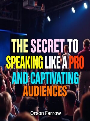 cover image of The Secret to Speaking Like a Pro and Captivating Audiences
